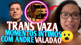 TRANS AFIRMA SER NAMORADA DO PASTOR ANDRE VALADÃO/ SUPOSTOS VIDE0S INTIM0S VAZADOS? MEU DEUS!