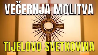 Časoslov: VEČERNJA MOLITVA - TIJELOVO SVETKOVINA, ČETVRTAK 30.5.2024.