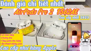 Đánh giá chi tiết AirPods Pro 2 1562AE Full tính năng tăng giảm âm lượng +chuông còi mới nhất 2023