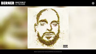 Berner - Wait For It feat. The Game (Official Audio)