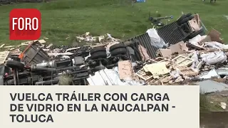 Vuelca tráiler que transportaba vidrio en la carretera Naucalpan-Toluca - A Las Tres