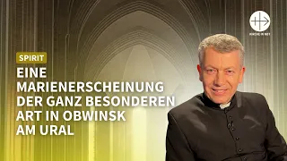 Die Marienerscheinungen von Obwinsk (Mit Pfarrer Erich Maria Fink aus Beresniki)