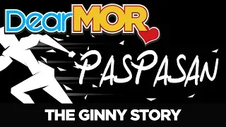 #DearMOR: "Paspasan" The Ginny Story 07-23-18