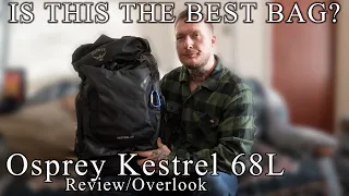 Osprey Kestrel 68L- BEST BAG?