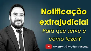 Notificação extrajudicial - Para que serve e como fazer?