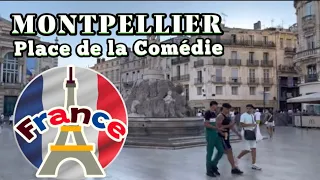 MONTPELLIER Place de la Comédie - Walking Tour - FRANCE 🇫🇷