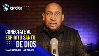 CONÉCTATE AL ESPÍRITU DE DIOS - @JuanCarlosHarriganOficial @eldiscipulodediosJCH