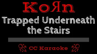 KoRn • Trapped Underneath the Stairs (CC) [Karaoke Instrumental Lyrics]