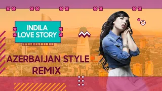 Indila - Love story Remix (Azerbaijan Style) Ziko Beats