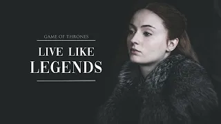 live like legends. [GoT]