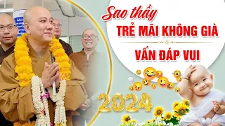 SAO THẦY "TRẺ MÃI KHÔNG GIÀ" - VẤN ĐÁP VUI 2024 | Thầy Thích Pháp Hòa - Tu Viện Tây Thiên Canada