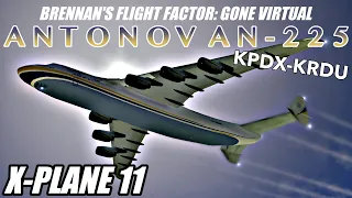 [HD] X-Plane 11: Antonov AN-225 Portland (PDX) to Raleigh-Durham Flight | BFF: GV Episode 10