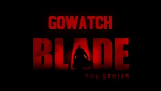 Gowatch - Блэйд (Сериал, 2006)