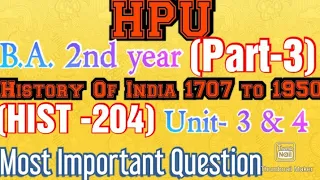 HPU💥B.A 2ND Year🔥History Of India 1707 to 1950⭐(HIST -204) 🌈Unit 3-4💥Most Important Question-Part-3
