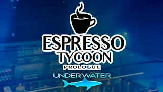 Espresso Tycoon Prologue: Underwater - "Coffee is Profitable"