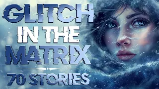 70 Glitch in the Matrix Stories From the Princess of Winter | January 2024