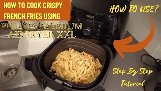 How To Cook French Fries Using Philips Premium Airfryer XXL | Step by Step Tutorial | Shiela Piet