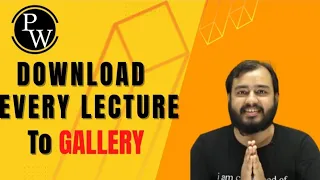 HOW TO DOWNLOAD PW LECTURE IN GALLERY FROM PW APP + BONUS TIPS