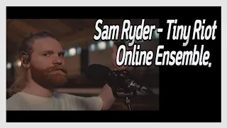 Sam Ryder - Tiny Riot Online Ensemble.