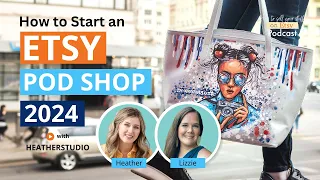 Ep 109 | How to Start an Etsy Print on Demand Shop in 2024 with HeatherXStudio