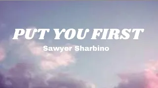 Sawyer Sharbino-Put You First(Lyrics)