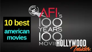 Examining the 10 Best American Films From  the AFI’s “100 Years...100 Movies” List