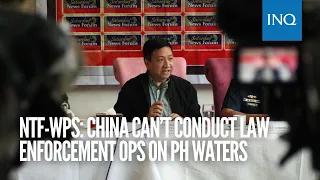 NTF-WPS: China can’t conduct law enforcement ops on PH waters