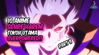 TOKOH UTAMA SANGAT KUAT!! Inilah 10 Anime Harem dimana Tokoh Utama Overpower!