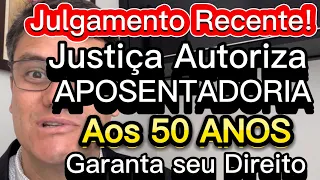 PERMITIDA APOSENTADORIA AOS 50 ANOS DE IDADE | Garanta o seu Direito