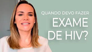 Quando devo fazer o exame de HIV?