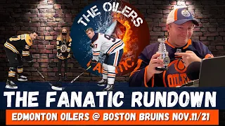 The Fanatic Rundown: Edmonton Oilers @ Boston Bruins Nov.11/21