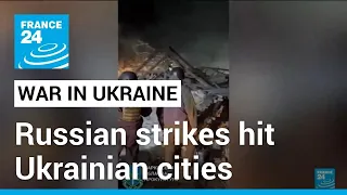 Russian strikes hit Ukrainian cities, target Kyiv • FRANCE 24 English