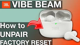 UNPAIRING the JBL VIBE BEAM earbuds (How to Factory Reset instructions)