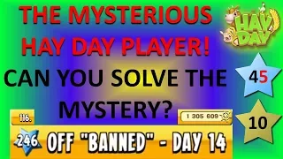 HAY DAY - THE MYSTERIOUS HAY DAY PLAYER! CAN YOU SOLVE THE MYSTERY?