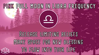 ♎ LIBRA FULL MOON April 2023 | Full Moon Meditation Music | April 5, 6th | PINK MOON | 417 HZ