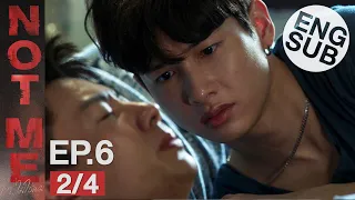 [Eng Sub] NOT ME เขา...ไม่ใช่ผม | EP.6 [2/4]