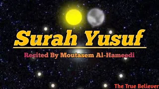 Surah Yusuf 1-52 [Moutasem Al Hameedi] Beautiful Recitation