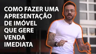 Como fazer uma apresentação de imóvel que gere VENDA IMEDIATA | Guilherme Machado