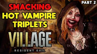 SMACKING AROUND HOT VAMPIRE TRIPLETS - Resident Evil 8 Village - Part 2