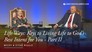Life Ways: Keys to Living Life to God's Best Intent for You - Part 2 | Steve Riggle | April 28, 2024