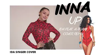 INNA - UP / РУССКАЯ ВЕРСИЯ / COVER REMIX / IDA FEAT. A-TRAXX