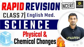 Chapter - 6 Physical and Chemical Changes | Science | Class 7 | Rapid Revision | Ajit Sir