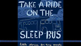 Take A Ride On The Sleep Bus [Audio Story for Kids]