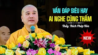 Vấn Đáp Siêu Hay - Thầy Thích Pháp Hòa (Ai nghe cũng thấm)