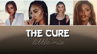 Little Mix - The cure | Lyrics | colorcoded