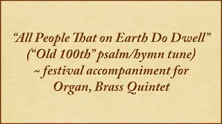 All People That on Earth Do Dwell — festival accompaniment for organ, brass quintet