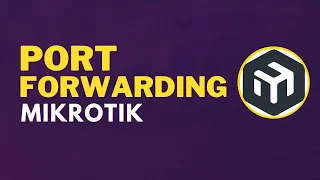 Mikrotik Port Forwarding: How To Forward Ports On Your Mikrotik Router