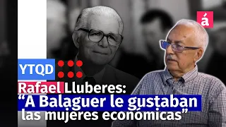 Rafael Lluberes: “A Balaguer le gustaban las mujeres económicas”