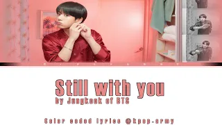 BTS (방탄소년단) Jung Kook 'still with you' color coded lyrics video