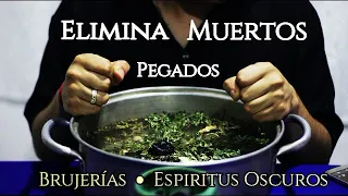 Baño y Sahumerio para Eliminar Muertos pegados, Espiritus Oscuros y Quita Brujerías #4 puedes lavar